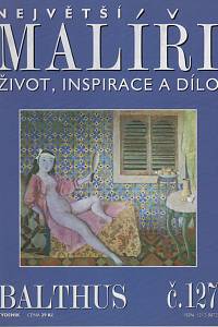 127874. Největší malíři, Život, inspirace a dílo, Č. 127 - Balthus