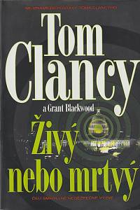 65443. Clancy, Tom / Blackwood, Grant – Živý nebo mrtvý