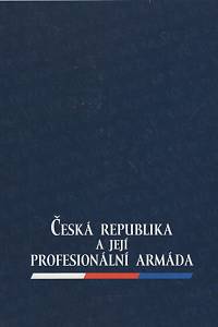 137158. Roušar, Jaroslav – Česká republika a její profesionální armáda