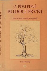 137278. Pokorný, Petr – A poslední budou první, Vznik Hugenovy nadace a jiné vzpomínky