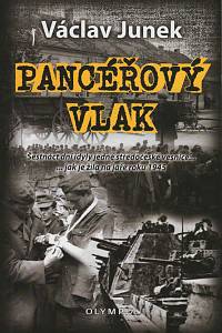 137350. Junek, Václav – Pancéřový vlak, Šestnáct dní idyly jedné středočeské vesnice... jak je žila na jaře roku 1945