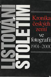 137593. Řeháková, Hana / Augusta, Pavel / Honzák, František / Veselý, Dušan – Listování stoletím, Kronika českých zemí ve fotografii (1901-2000)