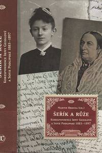 109967. Hrdina, Martin (ed.) – Šeřík a růže : korespondence Irmy Geisslové a Sofie Podlipské (1883-1897)