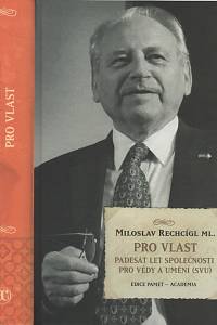 83197. Rechcígl, Miloslav ml. – Pro vlast, Padesát let Společnosti pro vědu a umění (SVU)