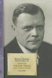 76469. Brdička, Miroslav / Trkal, Viktor ml. – Profesor Viktor Trkal : pouť moderní fyzikou