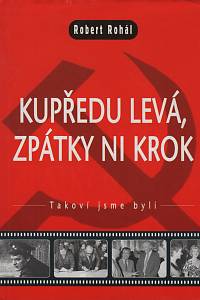 29149. Rohál, Robert – Kupředu levá, zpátky ni krok, Takoví jsme byli