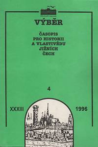 137778. Výběr, Časopis pro historii a vlastivědu jižních Čech, Ročník XXXIII., číslo 4 (1996)