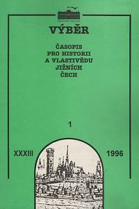 137780. Výběr, Časopis pro historii a vlastivědu jižních Čech, Ročník XXXIII., číslo 1 (1996)