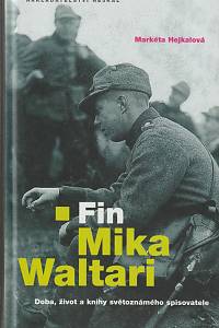 19881. Hejkalová, Markéta – Fin Mika Waltari -  Doba, život a knihy světoznámého spisovatele