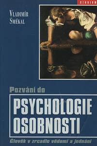 137905. Smékal, Vladimír – Pozvání do psychologie osobnosti : člověk v zrcadle vědomí a jednání