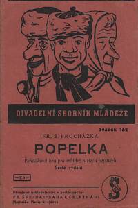 137954. Procházka, František Serafínský – Popelka, Pohádková hra pro mládež o třech dějstvích