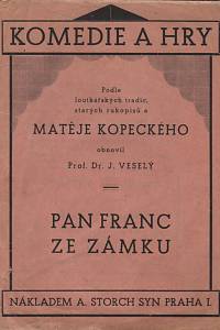 138151. Kopecký, Matěj – Pan Franc ze zámku aneb rychtář z Kozlovic, též Historie Michlova, také Rychtář a ponocný aneb vyhraná nevěsta, Zpěvohra o 2 jednáních