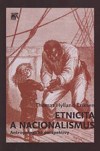 138199. Eriksen, Thomas Hylland – Etnicita a nacionalismus, Antropologické perspektivy