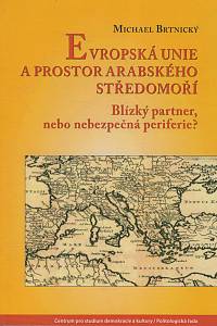 34783. Brtnický, Michael – Evropská unie a prostor arabského Středomoří, Blízký partner, nebo nebezpečná periferie?