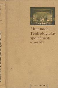 138601. Almanach Teatrologické společnosti na rok 2008 aneb Na prahu druhého desetiletí