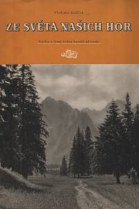 138411. Sadílek, Vladimír – Ze světa našich hor, Kniha o letní kráse horské přírody