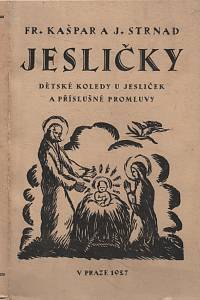 138459. Kašpar, František / Strnad, Jan – Jesličky, Dětské koledy u jesliček a příslušné promluvy