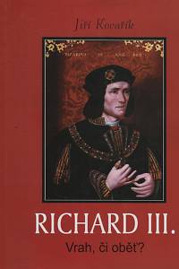 49704. Kovařík, Jiří – Richard III., Vrah či oběť?