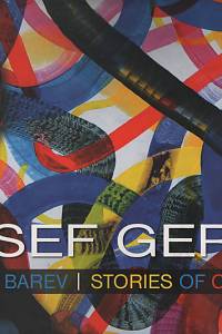 138927. Tetiva, Vlastimil / Smetáčková, Míla / Geršl, Josef – Josef Geršl - Příběhy barev = Stories of Colours (1977-2013) (podpis)