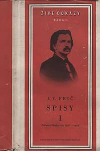 139033. Frič, Josef Václav – Spisy I. - Politické články z let 1847-1864