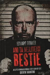 139441. Bunker, Edward – Ani ta nejlítější bestie