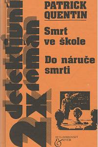 34264. Quentin, Patrick – 2krát detektivní román - Smrt ve škole / Do náruče smrti