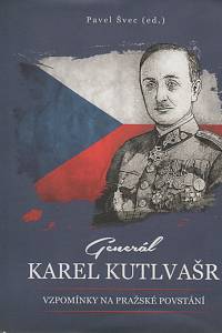 139479. Kutlvašr, Karel – Generál Karel Kutlvašr, Vzpomínky na Pražské povstání