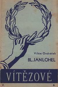 139506. Ondráček, Vilém – Bl. Jan Lohel