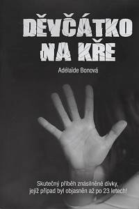 139541. Bonová, Adélaïde – Děvčátko na kře, Skutečný příběh znásilnění dívky, jejíž případ byl objasněn až po 23 letech!