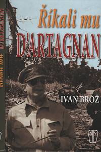 139592. Brož, Ivan – Říkali mu D'Artagnan