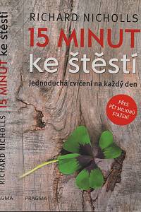 139666. Nicholls, Richard – 15 minut ke štěstí, Jednoduchá cvičení na každý den