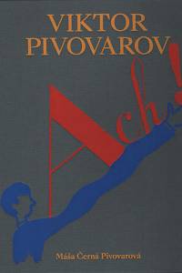 139677. Černá Pivovarová, Máša – Ach!, Život a dílo Viktora Pivovarova