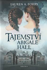 139969. Forry, Lauren A. – Tajemství Abigale Hall