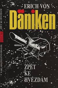 38814. Däniken, Erich von – Zpět ke hvězdám, Argumenty pro nemožné 