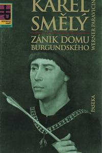 75255. Paravicini, Werner – Karel Smělý, Zánik domu burgundského