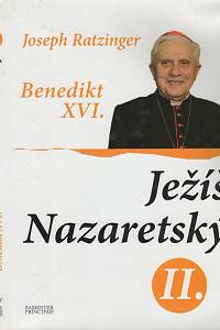 140182. papež Benedikt XVI. [= Ratzinger, Joseph] – Ježíš Nazaretský. 2. díl,  Od vjezdu do Jeruzaléma do zmrtvýchvstání 