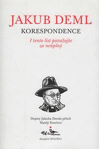 60036. Deml, Jakub – I tento list považujte za neúplný, Dopisy Jakuba Demla příteli Matěji Fenclovi