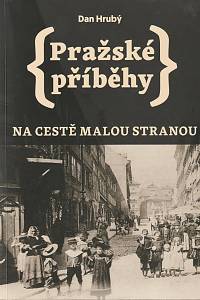 140696. Hrubý, Dan – Pražské příběhy - Na cestě Malou Stranou