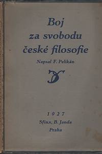 140288. Pelikán, Ferdinand – Boj za svobodu české filosofie