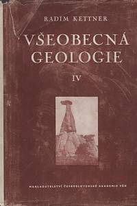 140299. Kettner, Radim – Všeobecná geologie IV. - Vnější geologické síly, zemský povrch (činnost ledu, větru, zemské tíže, ústrojenců a člověka)