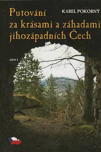 140354. Pokorný, Karel – Putování za krásami a záhadami jihozápadních Čech