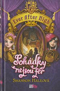 140784. Haleová, Shannon – Ever After High - Pohádky nejsou fér