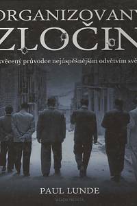 140496. Lunde, Paul – Organizovaný zločin, Zasvěcený průvodce nejúspěšnějším odvětvím světa