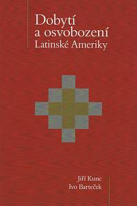 140839. Kunc, Jiří / Barteček, Ivo – Dobytí a osvobození Latinské Ameriky