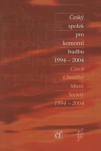 36122. Český spolek pro komorní hudbu 1994-2004 = Czech Chamber Music Society 1994-2004