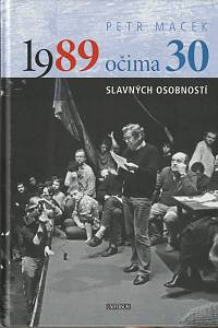 141328. Macek, Petr – 1989 očima 30 slavných osobností