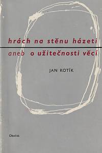 2195. Kotík, Jan – Hrách na stěnu házeti aneb o užitečnosti věcí