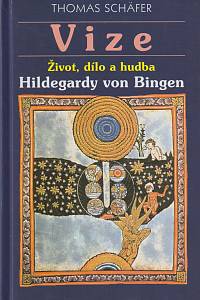 5062. Schäfer, Thomas – Vize. Život, dílo a hudba Hildegardy von Bingen