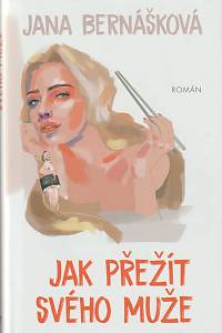 141414. Bernášková, Jana – Jak přežít svého muže, Román