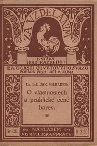 140928. Milbauer, Jaroslav – O vlastnostech a praktické ceně barev